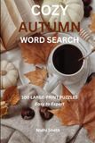 Cozy Autumn Word Search: 100 Large Print Puzzles