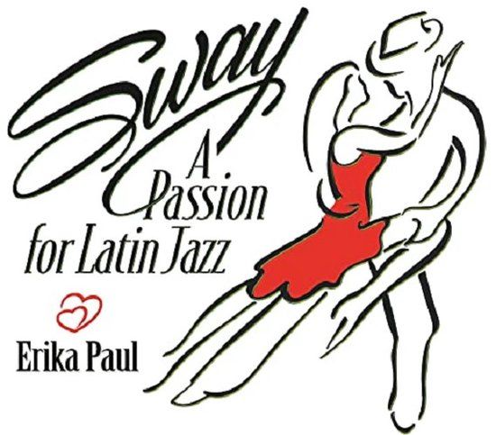 Sway-a Erika Paul - Sway-A Passion For Latin Jazz (CD)
