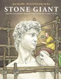 Stone Giant: Stone Giant Michelangelo's David and How He Came to Be /anglais