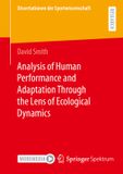 Analysis Springer Spektrum Dissertationen der Sportwissenschaft: Analysis of Human Performance and Adaptation Through the Lens of Ecological Dynamics