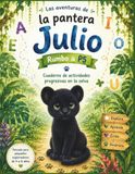 Cuadernillo Pantera Julio Cuadernillo de actividades de la pantera Julio. Rumbo a P5: Actividades progresivas de 4 a 6 años.