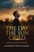 The Libri GmbH The Day the Sun Cried: From the Whip to the Cry, from Ashes to the Peak, A Narrative of a Century of Misrule in Afghanistan