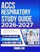 ACCS RESPIRATORY STUDY GUIDE 2026-2027