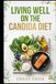 LIVING WELL ON THE CANDIDA DIET: A Beginner's Guide to Supporting Gut Health Through Nutrition, Meal Planning, Delicious Recipes, and Everyday Healthy Habits
