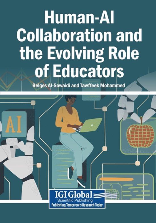 Human-AI Igi Global Scientific Publishing Human-AI Collaboration and the Evolving Role of Educators Paperback