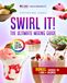 Swirl It! The ultimate Mixing Guide: Scoop & Swirl: Ingenious Pint Creations. The independent cookbook, perfectly suited for the Ninja Creami