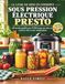 Le Presto Le Livre de Mise en Conserve sous Pression Électrique Presto: 48 recettes guidées par l'USDA pour une mise en conserve sûre et sans souci