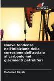 Nuove Edizioni Sapienza Nuove tendenze nell'inibizione della corrosione dell'acciaio al carbonio nei giacimenti petroliferi