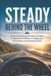 Steady Independently Published Steady Behind the Wheel: Overcoming Driving Anxiety and Panic to Rebuild Confidence on Highways, Busy Roads, and Everyday Drives