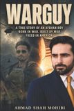 WarGuy: A True Story of an Afghan Boy Born in War. Built by War. Freed in America Paperback
