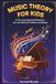 MUSIC THEORY FOR KIDS: A Fun and Inspiring Adventure Into the World of Scales and Melody