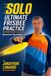 SOLO Ultimate Frisbee Practice: No partner? No problem! Learn fun drills and new skills when practicing by yourself