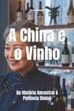 A Libri GmbH A China e o Vinho: Da História Ancestral à Potência Global