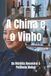 A Libri GmbH A China e o Vinho: Da História Ancestral à Potência Global