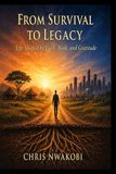 From Survival to Legacy: Life Shaped by Faith, Work, and Gratitude