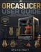 OrcaSlicer User Guide: A Step-by-Step Manual to Calibration, Print Optimization, and Professional 3D Printing Workflows