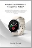 Guide Google Pixel Watch 4 User Guide