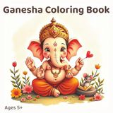 Ganesha Ganesha Coloring Book: Join Ganesha on a joyful coloring adventure! Filled with easy and fun illustrations designed especially for children ages 5+ to enjoy creativity, focus, and imagination.