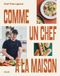 Comme un chef... à la maison: Recettes et astuces pour revisiter le quotidien