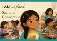 Ink and Breath: Saanvi's Connection: Creative Writing and Mindfulness Activities for Emotional Learning