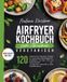 Airfryer Airfryer Kochbuch zum Abnehmen Vegetarisch