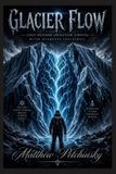 Glacier Apophis Enterprises LLC Glacier Flow: Cold Weather Adventure Survival with Diabetes Insipidus Paperback
