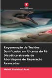 Regeneração Edicoes Nosso Conhecimento Regeneração de Tecidos Danificados em Úlceras do Pé Diabético através de Abordagens de Reparação Avançadas Paperback