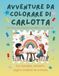 Avventure Carlotta Avventure da colorare di Carlotta – libro da colorare personalizzato: Libro per bambini con animali, natura, mandala e pagine interattive | 32 pagine ... disegno | Personalizzato con il nome Carlotta