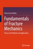 Fundamentals Springer Nature Fundamentals of Fracture Mechanics: Theory, Test Methods and Applications