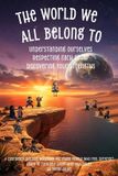 The Independently Published The World We All Belong To: Understanding Ourselves - Respecting Each Other - Discovering Your Strengths Paperback