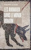 Les animaux dans le monde romain: Penser l'anthropocentrisme