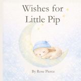 Wishes for Little Pip
