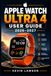 Apple Watch Ultra 4 User Guide 2026-2027: A Step-by-Step Handbook for Setup, Health, Fitness, Safety, Navigation, Siri AI, Apps, Customization, Battery Life, and Everyday Use