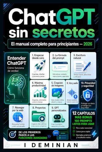 ChatGPT sin secretos: Manual completo para principiantes: aprende a crear textos, imágenes y automatizaciones con inteligencia artificial desde cero