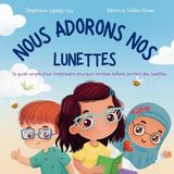 Nous Libri GmbH Nous adorons nos lunettes: Un guide simple pour comprendre pourquoi certains enfants portent des lunettes