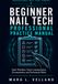 The Beginner Nail Tech Professional Practice Manual: Salon Workflow, Client Communication, Service Readiness, Documentation, and Professional Habits for New Nail Technicians