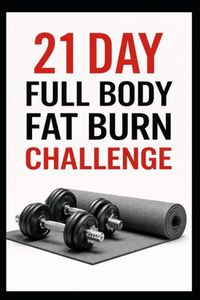 21 Bol 21 Day Challenges- 21 Day Full Body Fat Burn Challenge