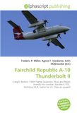 Fairchild Republic A-10 Thunderbolt II: Craig D. Button, 190th Fighter Squadron, Blues and Royals friendly fir-e incident, Ilyushin Il-102, Northrop YA-9, Sukhoi Su-25, Close air support