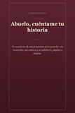 Abuelo, cuéntame tu historia: Un cuaderno guiado con 120 preguntas para guardar su historia de vida, su sabiduría y sus consejos — el regalo perfecto para el Día del Padre, un cumpleaños o Navidad
