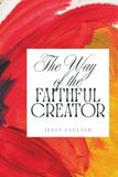 The Way of the Faithful Creator