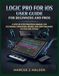 LOGIC PRO FOR IOS USER GUIDE FOR BEGINNERS AND PRO: A STEP BY STEP PRACTICAL MANUAL FOR RECORDING, PRODUCING, MIXING, AND CREATING MUSIC ON IPAD AND IPHONE