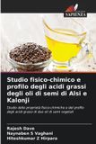 Studio OmniScriptum SRL Studio fisico-chimico e profilo degli acidi grassi degli oli di semi di Alsi e Kalonji