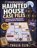 The Haunted House Case Files: A Suduko Style Whodunnit Puzzle Book For Beginners