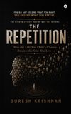THE Libri GmbH The Repetition: You Do Not Become What You Want You Become What You Repeat. Hardcover