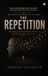 THE Libri GmbH The Repetition: You Do Not Become What You Want You Become What You Repeat. Hardcover