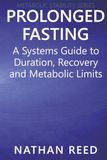 Prolonged Fasting: A Systems Guide to Duration, Recovery, and Metabolic Limits