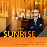 Outhere Kay Johannsen - Sunrise: Music For Organ Solo; Concerto For Organ, Strings, And Percussion (CD)