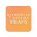 Grappige drankjes Coaster | Nieuwigheid Kantoor Mok Onderzetters | Kinderachtig Follow Dreams Beer Mat | Sarcastische Home Accessoire | Silly Joke Coffee - CC88