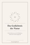 Das Gedächtnis der Natur: Uraltes Heilwissen aus drei Weltkulturen, erklärt durch moderne Epigenetik