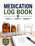 Medication Logbook: Daily Medication Tracker for Prescriptions, Doses, Refills, Medical Appointments and Medication Reviews